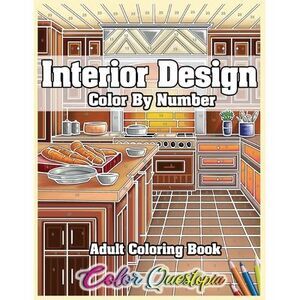 Interior Design Adult Color by Number Coloring Book: Lovely Home Interiors with
